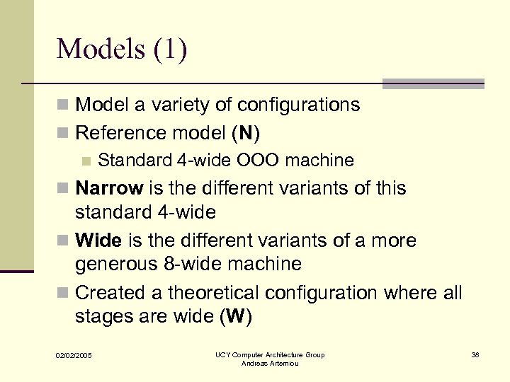 Models (1) n Model a variety of configurations n Reference model (N) n Standard