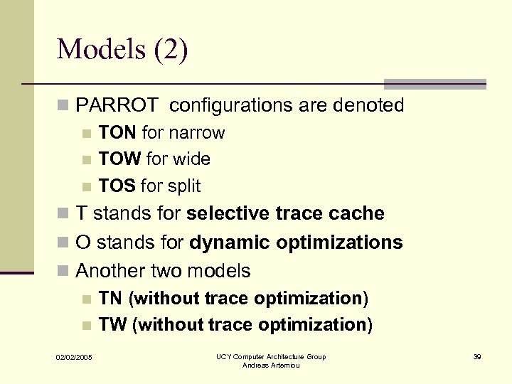 Models (2) n PARROT configurations are denoted n TON for narrow n TOW for