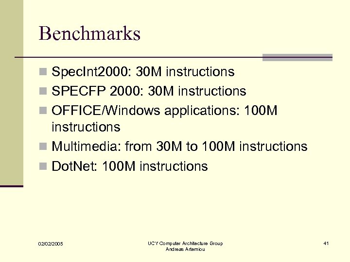 Benchmarks n Spec. Int 2000: 30 M instructions n SPECFP 2000: 30 M instructions