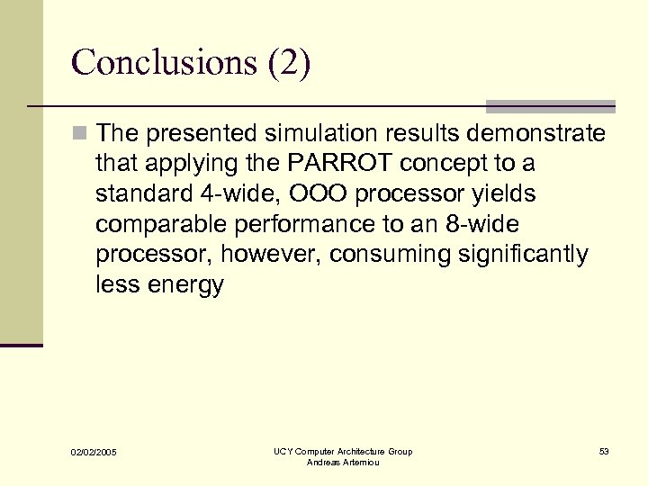 Conclusions (2) n The presented simulation results demonstrate that applying the PARROT concept to