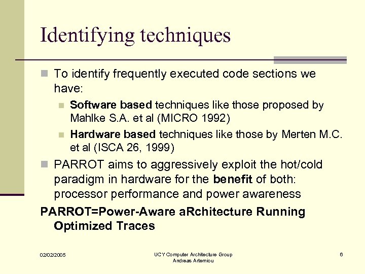 Identifying techniques n To identify frequently executed code sections we have: n n Software