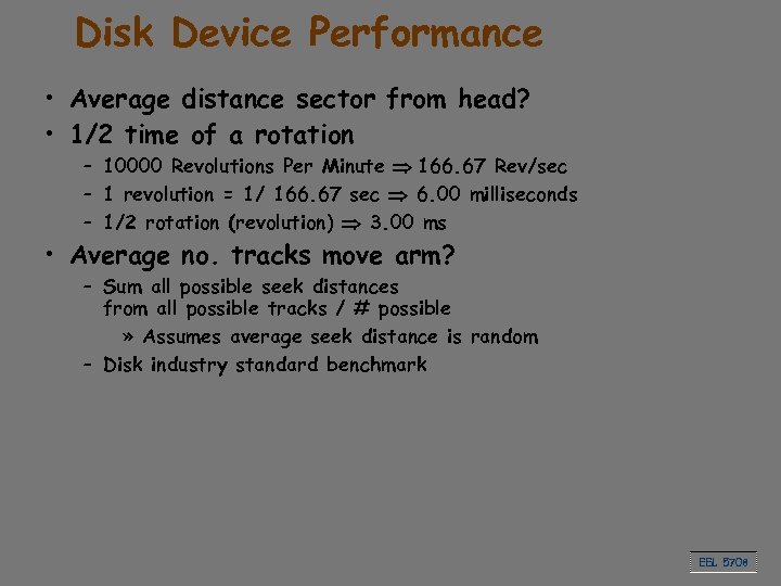 Disk Device Performance • Average distance sector from head? • 1/2 time of a