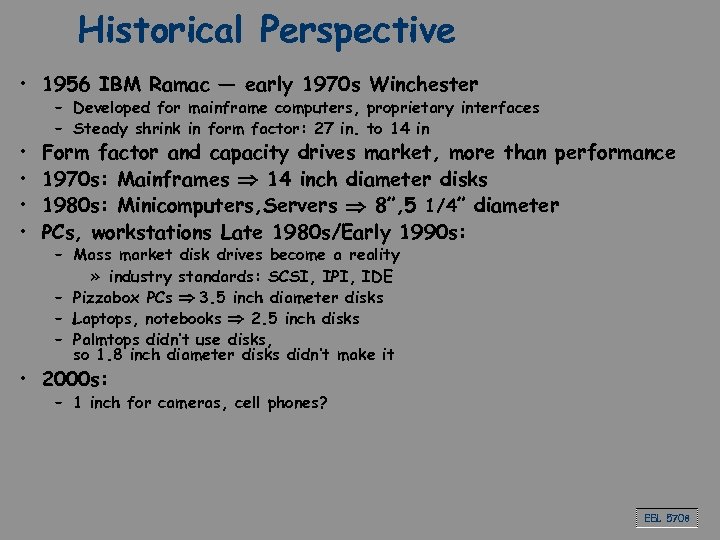 Historical Perspective • 1956 IBM Ramac — early 1970 s Winchester • • –