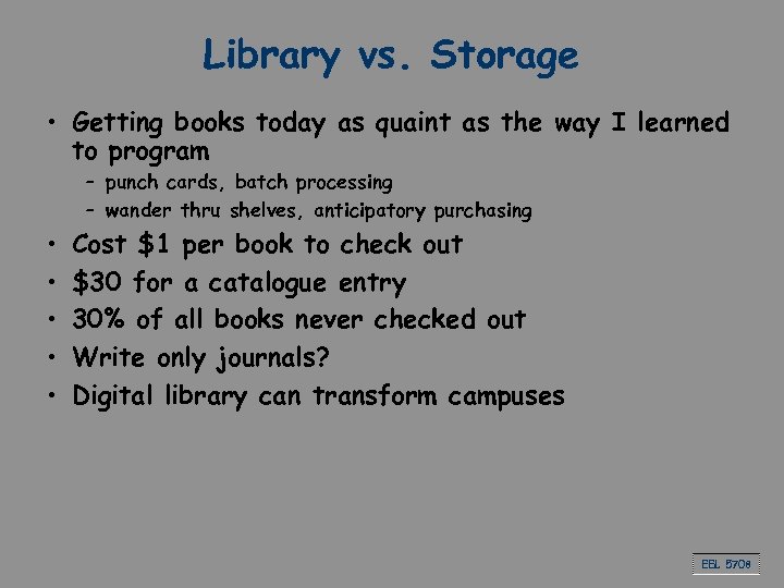 Library vs. Storage • Getting books today as quaint as the way I learned