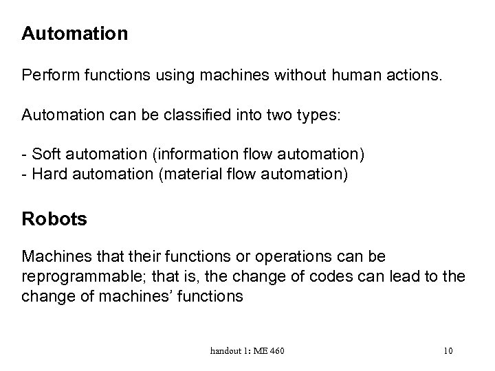 Automation Perform functions using machines without human actions. Automation can be classified into two