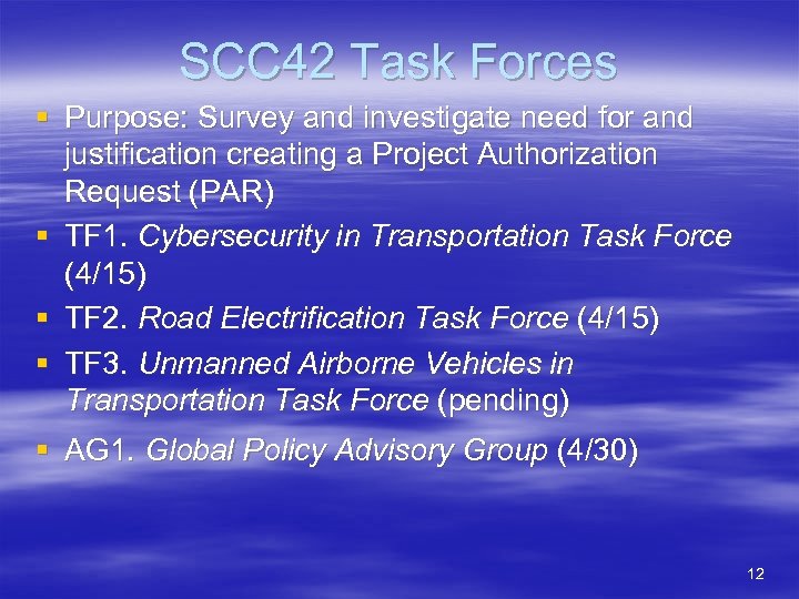 SCC 42 Task Forces § Purpose: Survey and investigate need for and justification creating