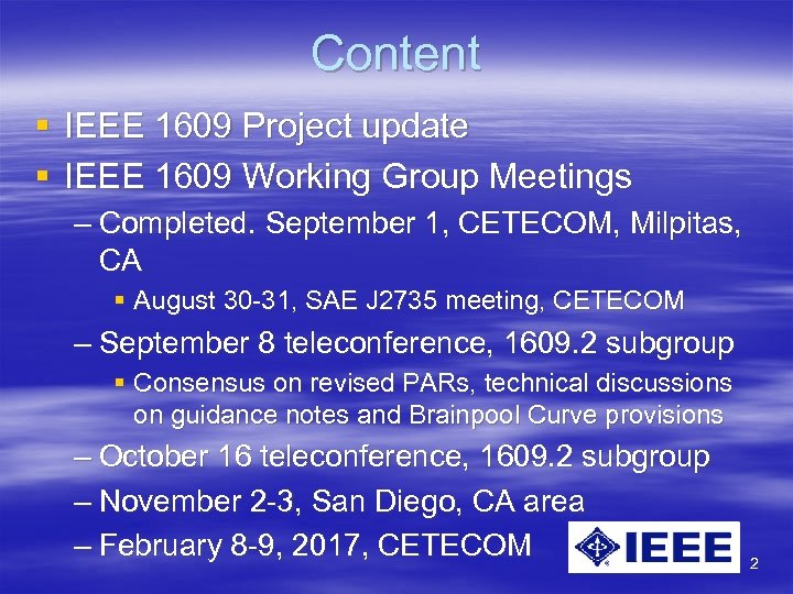 Content § IEEE 1609 Project update § IEEE 1609 Working Group Meetings – Completed.