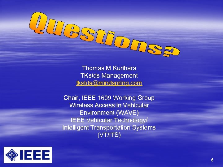 Thomas M Kurihara TKstds Management tkstds@mindspring. com Chair, IEEE 1609 Working Group Wireless Access