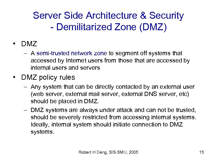 Server Side Architecture & Security - Demilitarized Zone (DMZ) • DMZ – A semi-trusted