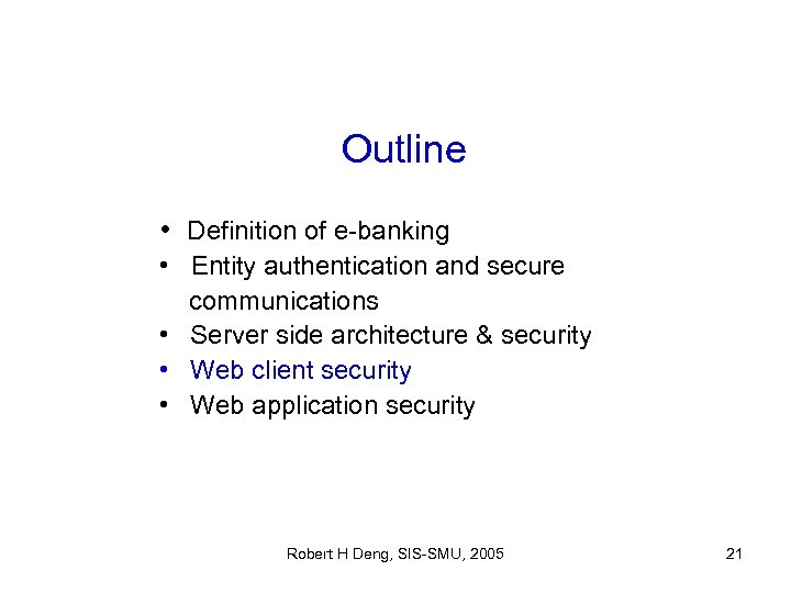 Outline • Definition of e-banking • Entity authentication and secure communications • Server side