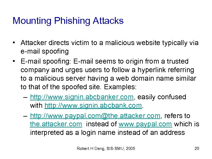 Mounting Phishing Attacks • Attacker directs victim to a malicious website typically via e-mail