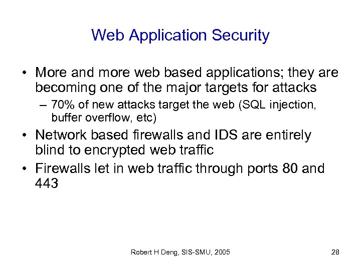 Web Application Security • More and more web based applications; they are becoming one