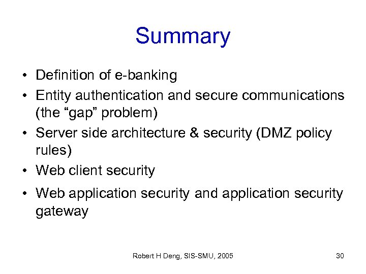 Summary • Definition of e-banking • Entity authentication and secure communications (the “gap” problem)