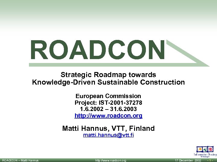 ROADCON Strategic Roadmap towards Knowledge-Driven Sustainable Construction European Commission Project: IST-2001 -37278 1. 6.