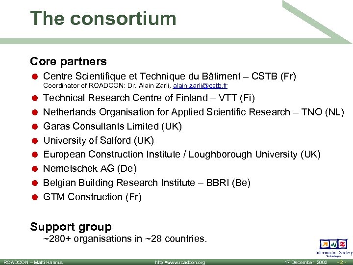 The consortium Core partners = Centre Scientifique et Technique du Bâtiment – CSTB (Fr)