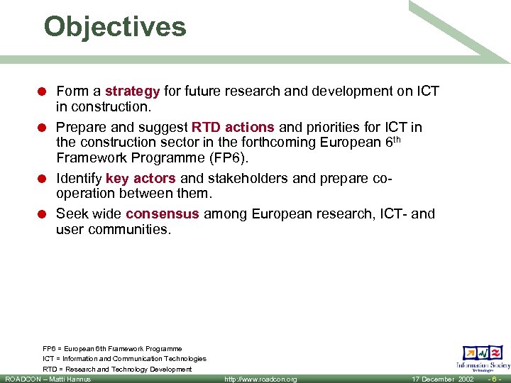 Objectives = Form a strategy for future research and development on ICT in construction.