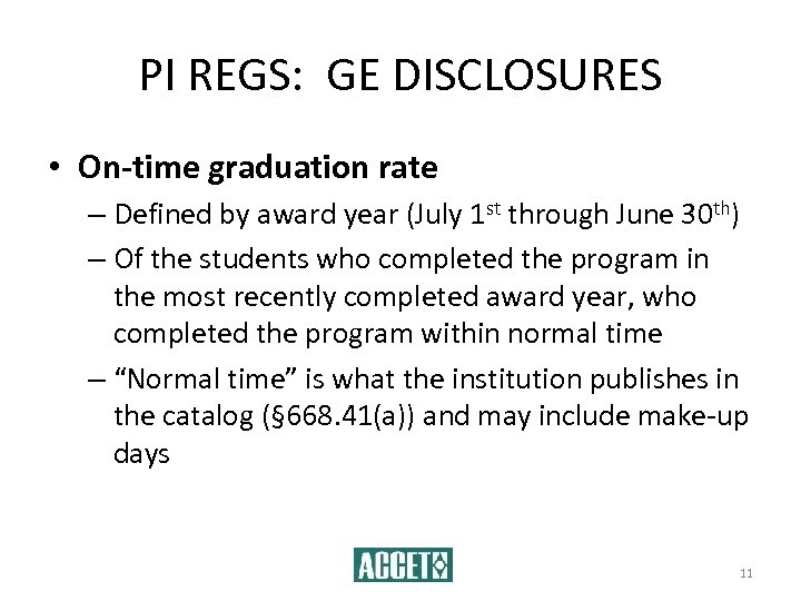PI REGS: GE DISCLOSURES • On-time graduation rate – Defined by award year (July