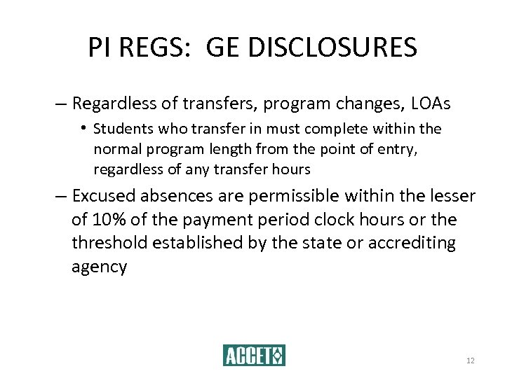 PI REGS: GE DISCLOSURES – Regardless of transfers, program changes, LOAs • Students who