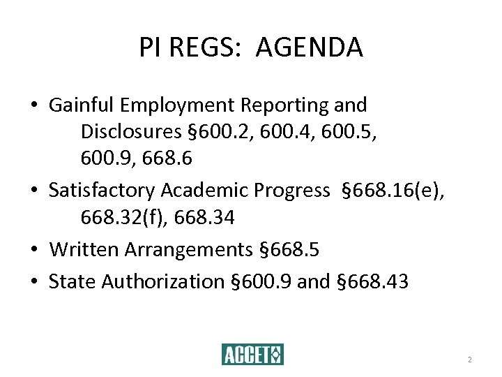 PI REGS: AGENDA • Gainful Employment Reporting and Disclosures § 600. 2, 600. 4,