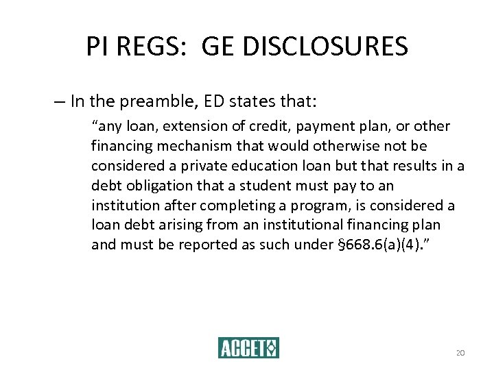 PI REGS: GE DISCLOSURES – In the preamble, ED states that: “any loan, extension