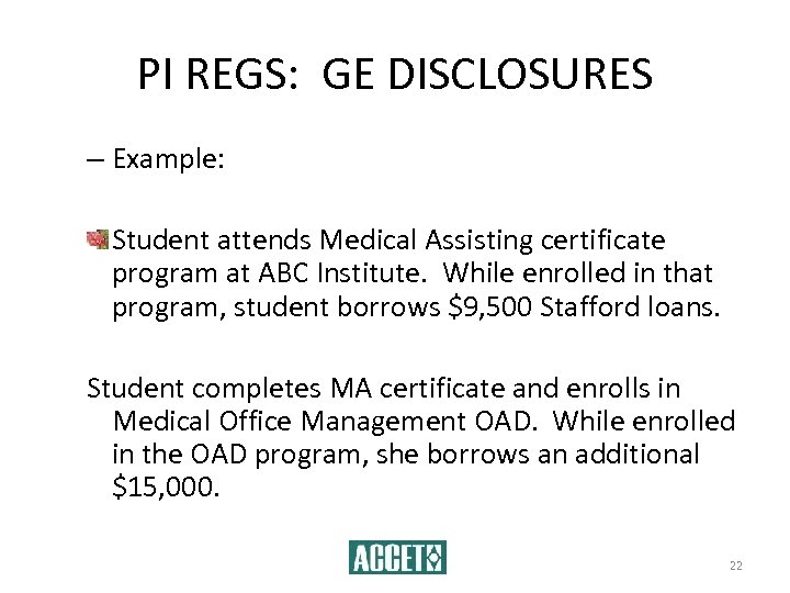 PI REGS: GE DISCLOSURES – Example: Student attends Medical Assisting certificate program at ABC