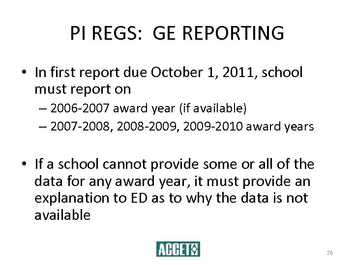 PI REGS: GE REPORTING • In first report due October 1, 2011, school must