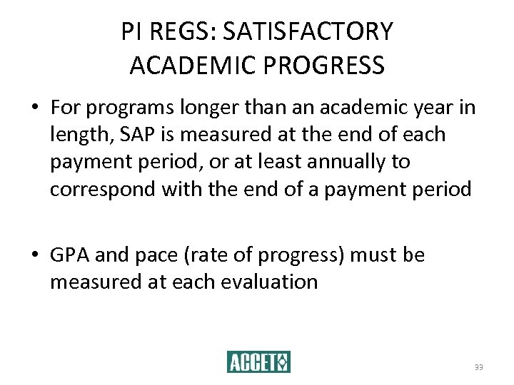 PI REGS: SATISFACTORY ACADEMIC PROGRESS • For programs longer than an academic year in
