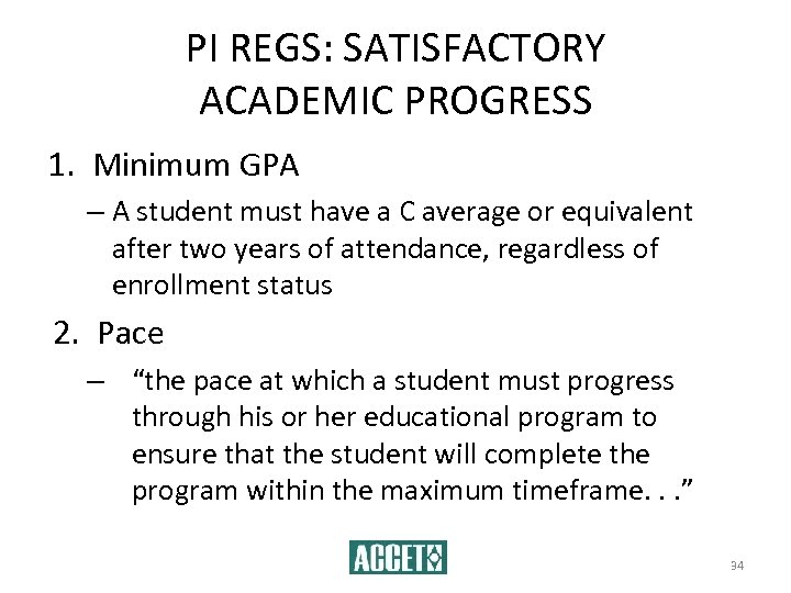 PI REGS: SATISFACTORY ACADEMIC PROGRESS 1. Minimum GPA – A student must have a