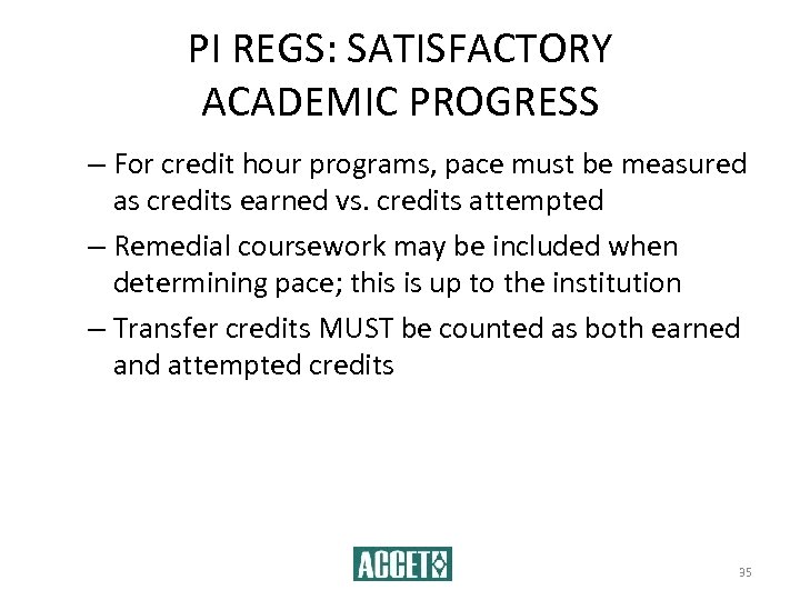 PI REGS: SATISFACTORY ACADEMIC PROGRESS – For credit hour programs, pace must be measured