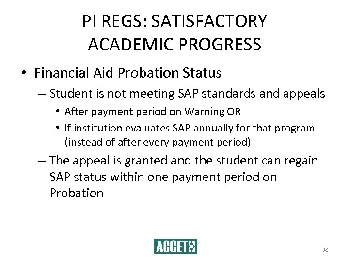 PI REGS: SATISFACTORY ACADEMIC PROGRESS • Financial Aid Probation Status – Student is not