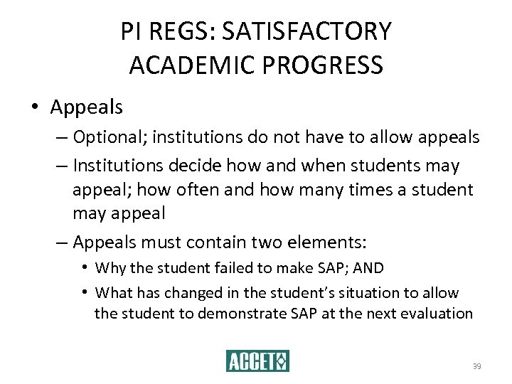 PI REGS: SATISFACTORY ACADEMIC PROGRESS • Appeals – Optional; institutions do not have to