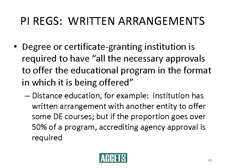 PI REGS: WRITTEN ARRANGEMENTS • Degree or certificate-granting institution is required to have “all