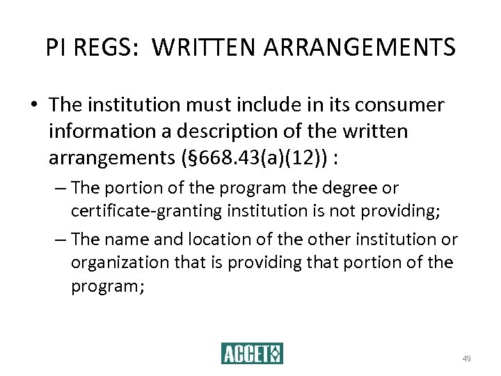 PI REGS: WRITTEN ARRANGEMENTS • The institution must include in its consumer information a