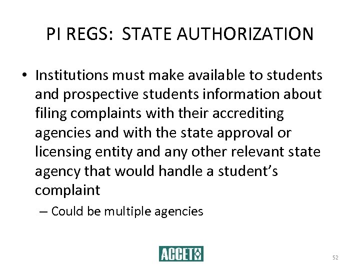 PI REGS: STATE AUTHORIZATION • Institutions must make available to students and prospective students