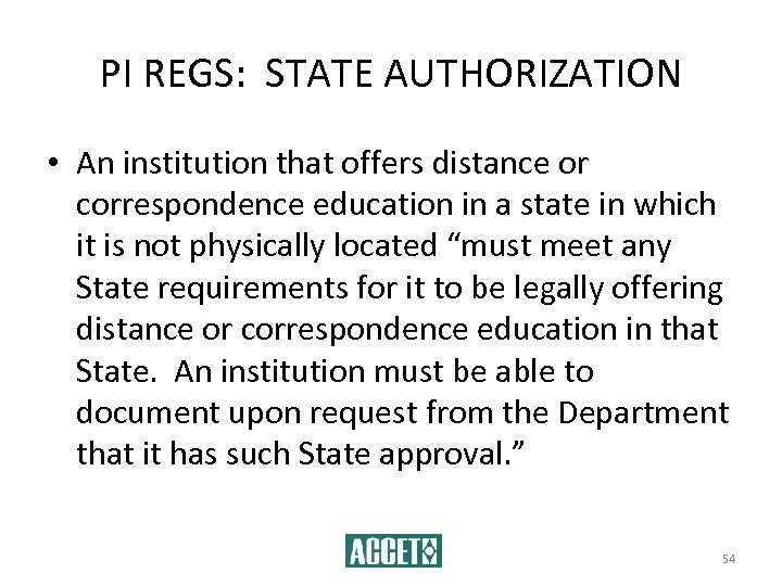 PI REGS: STATE AUTHORIZATION • An institution that offers distance or correspondence education in