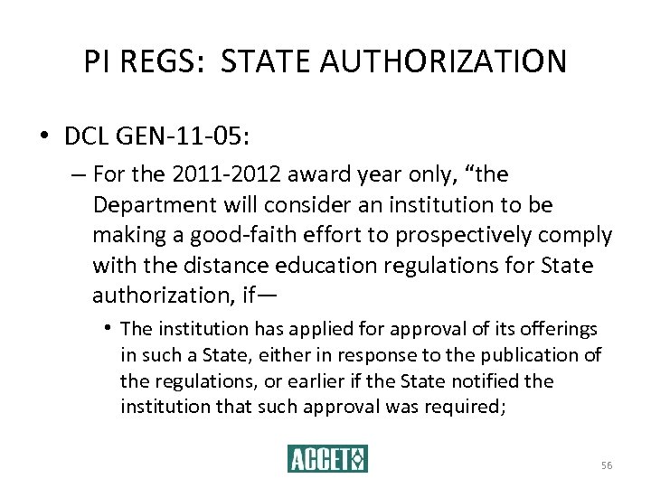 PI REGS: STATE AUTHORIZATION • DCL GEN-11 -05: – For the 2011 -2012 award