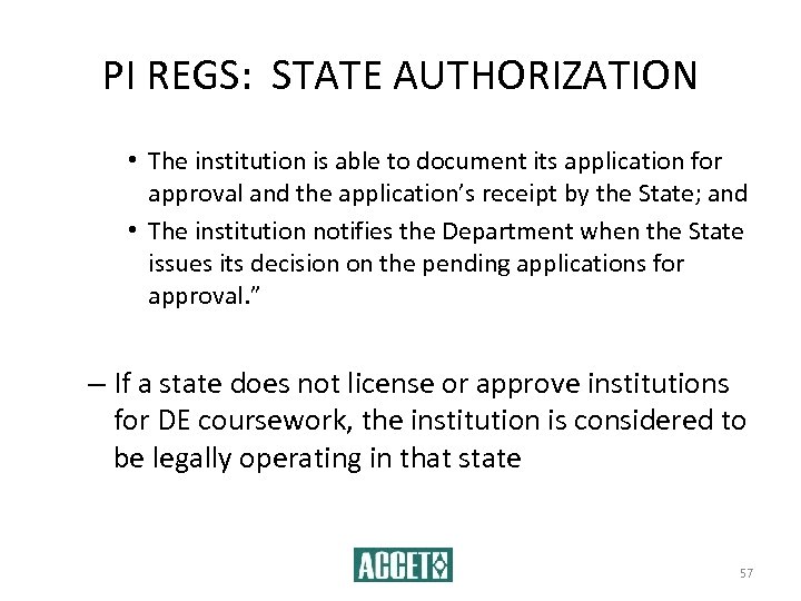 PI REGS: STATE AUTHORIZATION • The institution is able to document its application for