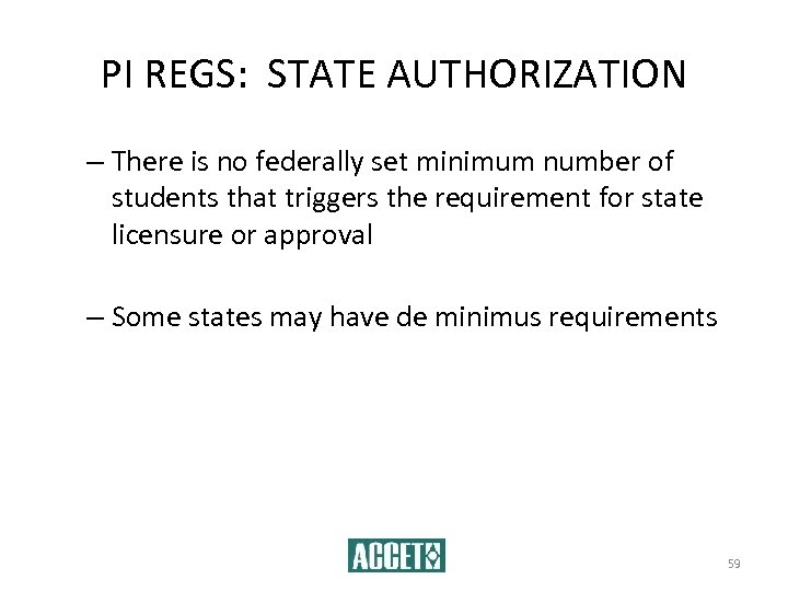PI REGS: STATE AUTHORIZATION – There is no federally set minimum number of students
