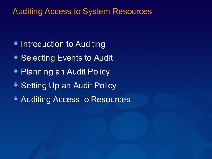 Auditing Access to System Resources Introduction to Auditing Selecting Events to Audit Planning an