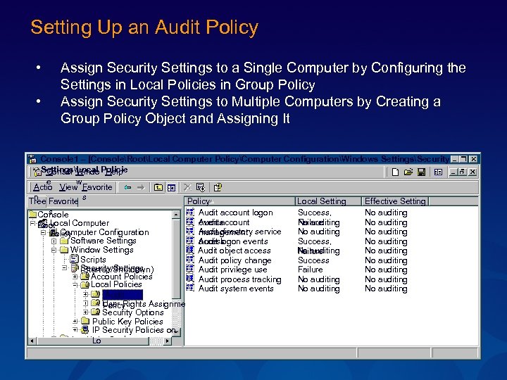 Setting Up an Audit Policy • • Assign Security Settings to a Single Computer