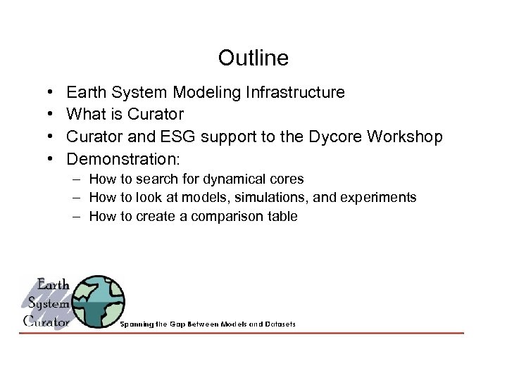 Outline • • Earth System Modeling Infrastructure What is Curator and ESG support to