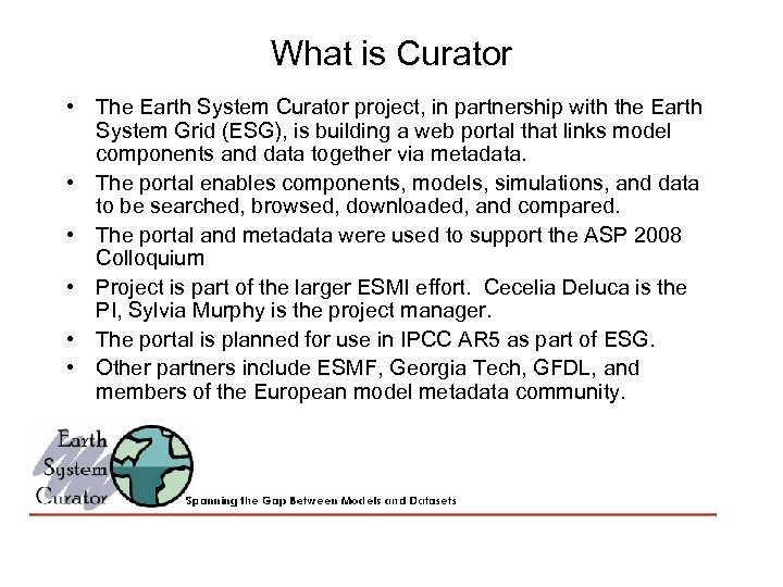 What is Curator • The Earth System Curator project, in partnership with the Earth