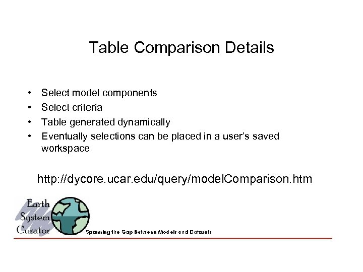 Table Comparison Details • • Select model components Select criteria Table generated dynamically Eventually