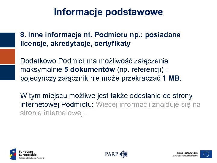 Informacje podstawowe 8. Inne informacje nt. Podmiotu np. : posiadane licencje, akredytacje, certyfikaty Dodatkowo