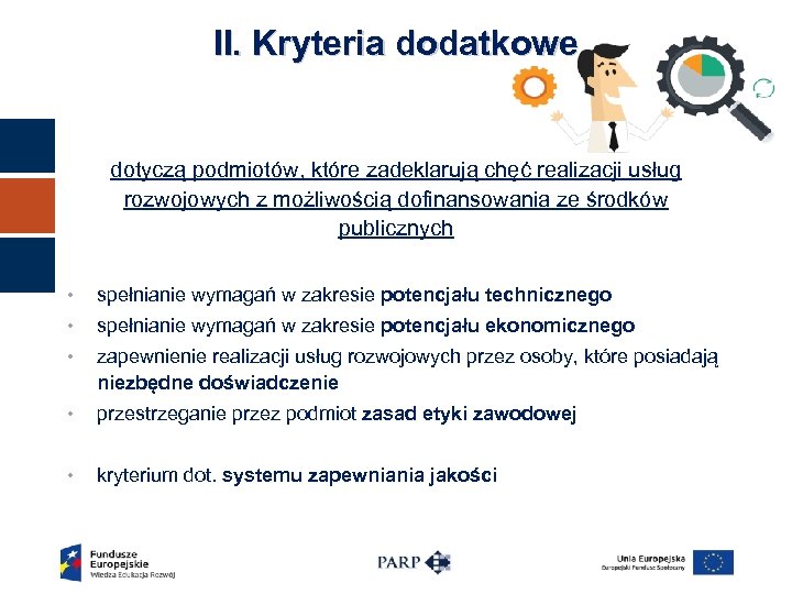 II. Kryteria dodatkowe dotyczą podmiotów, które zadeklarują chęć realizacji usług rozwojowych z możliwością dofinansowania