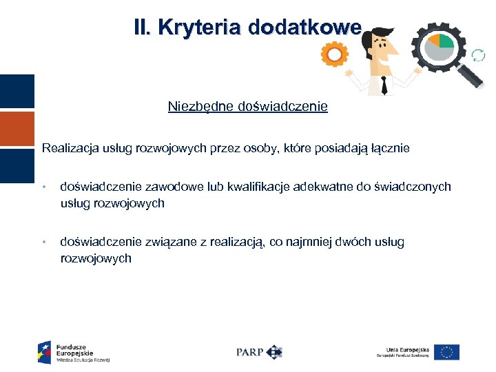 II. Kryteria dodatkowe Niezbędne doświadczenie Realizacja usług rozwojowych przez osoby, które posiadają łącznie •