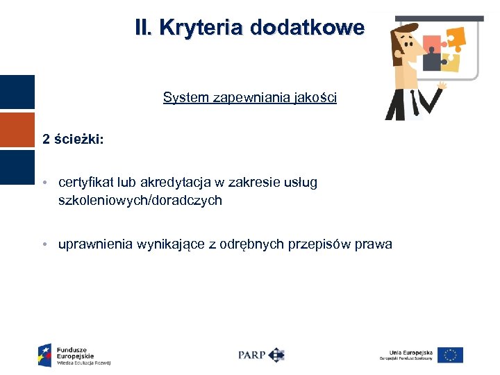 II. Kryteria dodatkowe System zapewniania jakości 2 ścieżki: • certyfikat lub akredytacja w zakresie