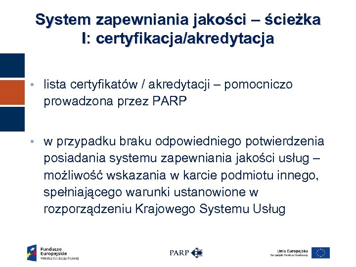 System zapewniania jakości – ścieżka I: certyfikacja/akredytacja • lista certyfikatów / akredytacji – pomocniczo