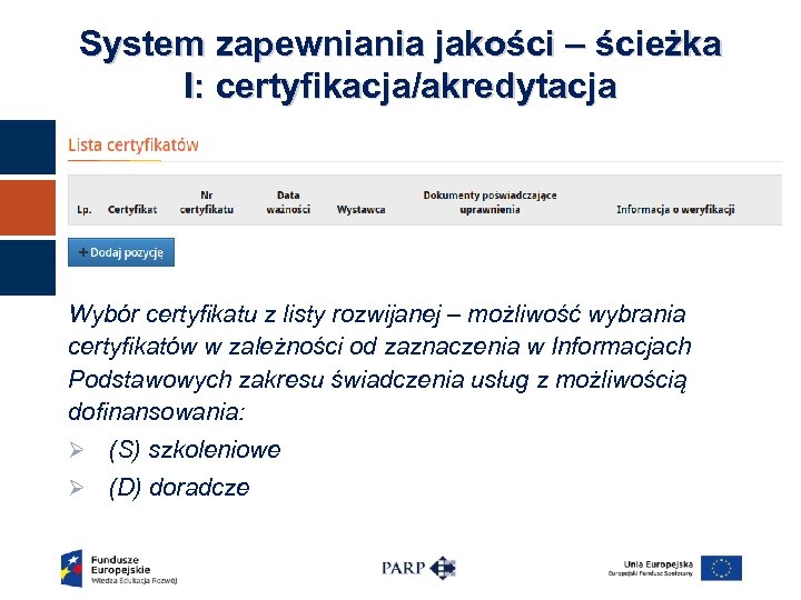 System zapewniania jakości – ścieżka I: certyfikacja/akredytacja Wybór certyfikatu z listy rozwijanej – możliwość