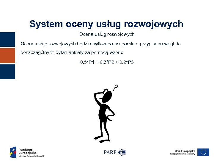 System oceny usług rozwojowych Ocena usług rozwojowych będzie wyliczana w oparciu o przypisane wagi